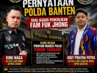Kecam Pernyataan Polda Banten Soal Kasus Penculikan Fam Fuk Jhong, King Naga dan LSM Laskar NKRI Desak Propam Mabes Polri Turun Tangan